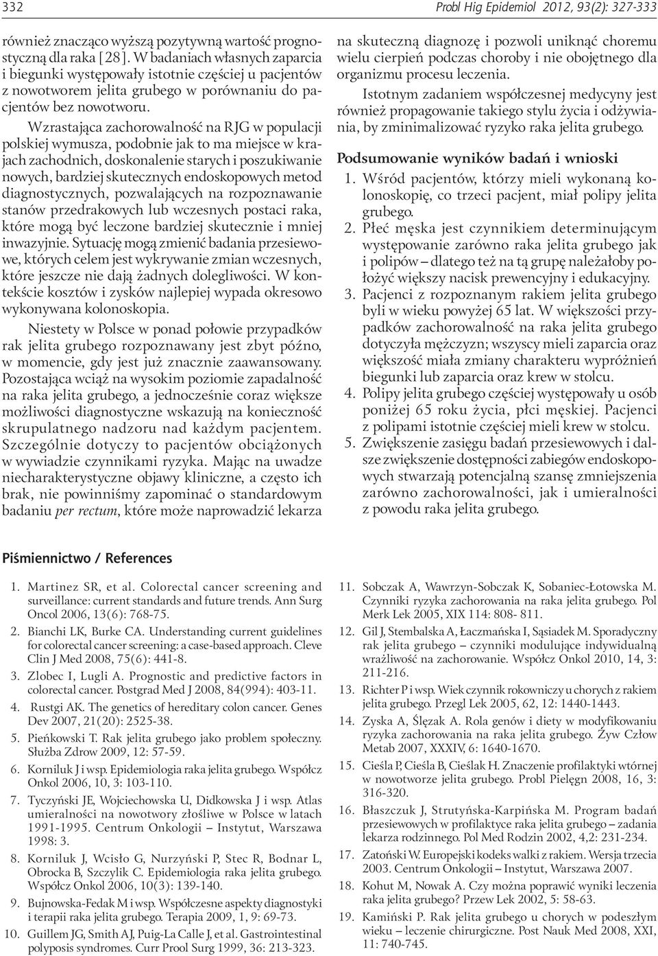 Wzrastająca zachorowalność na RJG w populacji polskiej wymusza, podobnie jak to ma miejsce w krajach zachodnich, doskonalenie starych i poszukiwanie nowych, bardziej skutecznych endoskopowych metod