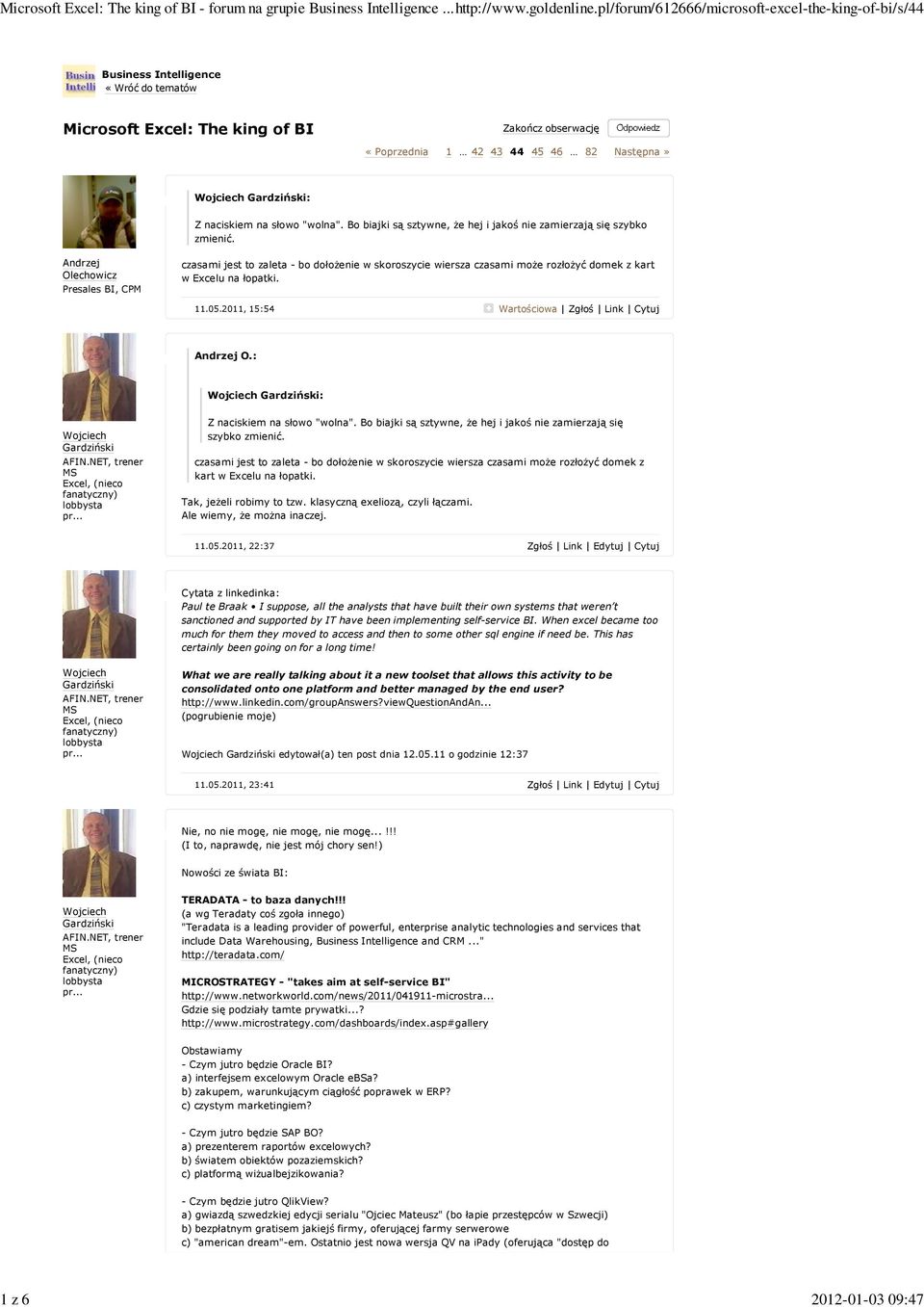 2011, 15:54 : Z naciskiem na słowo "wolna". Bo biajki są sztywne, że hej i jakoś nie zamierzają się szybko zmienić.