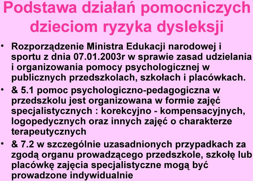 1 pomoc psychologiczno-pedagogiczna w przedszkolu jest organizowana w formie zajęć specjalistycznych : korekcyjno - kompensacyjnych, logopedycznych oraz