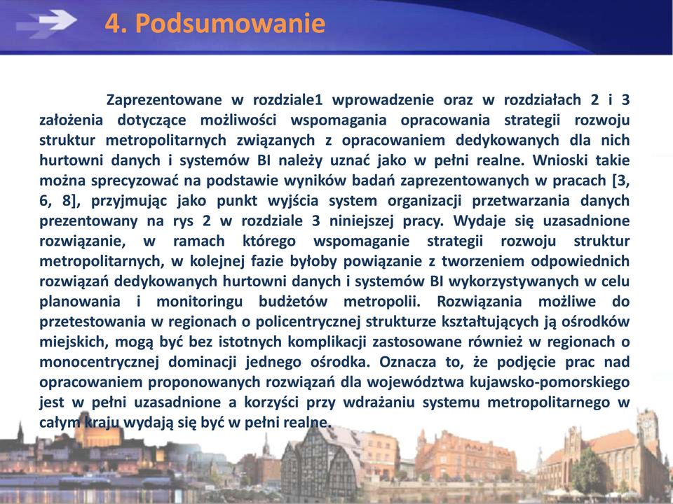 Wnioski takie można sprecyzowad na podstawie wyników badao zaprezentowanych w pracach [3, 6, 8], przyjmując jako punkt wyjścia system organizacji przetwarzania danych prezentowany na rys 2 w