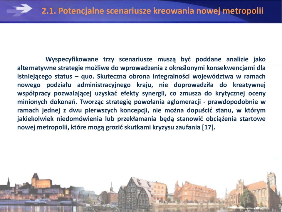 Skuteczna obrona integralności województwa w ramach nowego podziału administracyjnego kraju, nie doprowadziła do kreatywnej współpracy pozwalającej uzyskad efekty synergii, co zmusza