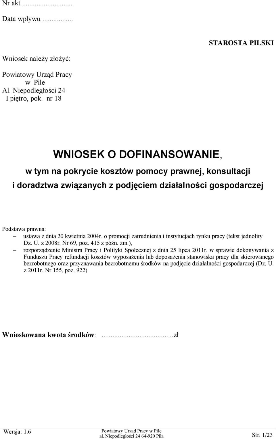 o promocji zatrudnienia i instytucjach rynku pracy (tekst jednolity Dz. U. z 2008r. Nr 69, poz. 415 z późn. zm.), rozporządzenie Ministra Pracy i Polityki Społecznej z dnia 25 lipca 2011r.