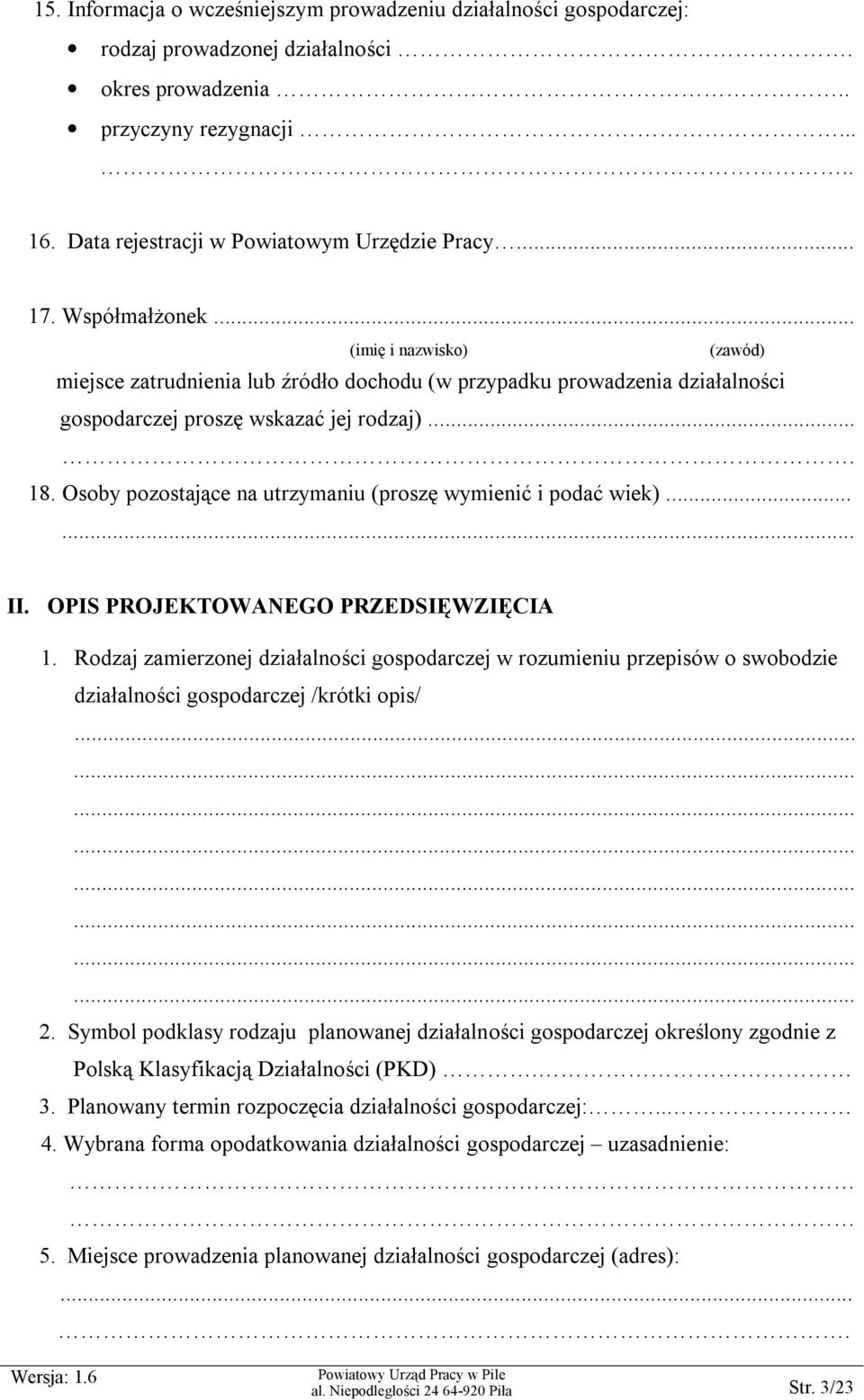 Osoby pozostające na utrzymaniu (proszę wymienić i podać wiek)...... II. OPIS PROJEKTOWANEGO PRZEDSIĘWZIĘCIA 1.