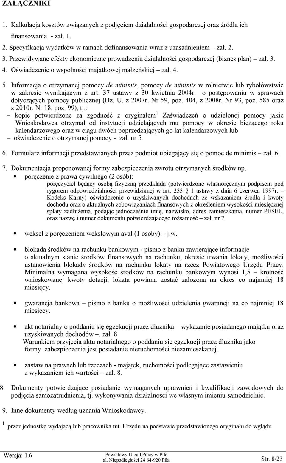 Informacja o otrzymanej pomocy de minimis, pomocy de minimis w rolnictwie lub rybołówstwie w zakresie wynikającym z art. 37 ustawy z 30 kwietnia 2004r.