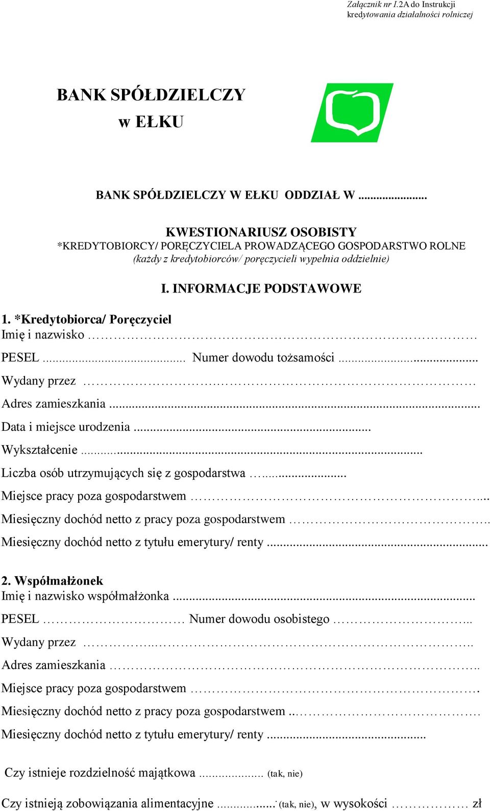 *Kredytobiorca/ Poręczyciel Imię i nazwisko PESEL... Numer dowodu tożsamości... Wydany przez. Adres zamieszkania.. Data i miejsce urodzenia... Wykształcenie.