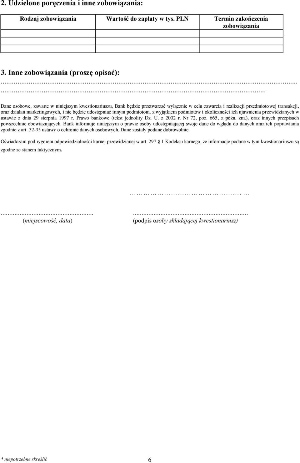 innym podmiotom, z wyjątkiem podmiotów i okoliczności ich ujawnienia przewidzianych w ustawie z dnia 29 sierpnia 1997 r. Prawo bankowe (tekst jednolity Dz. U. z 2002 r. Nr 72, poz. 665, z późn. zm.