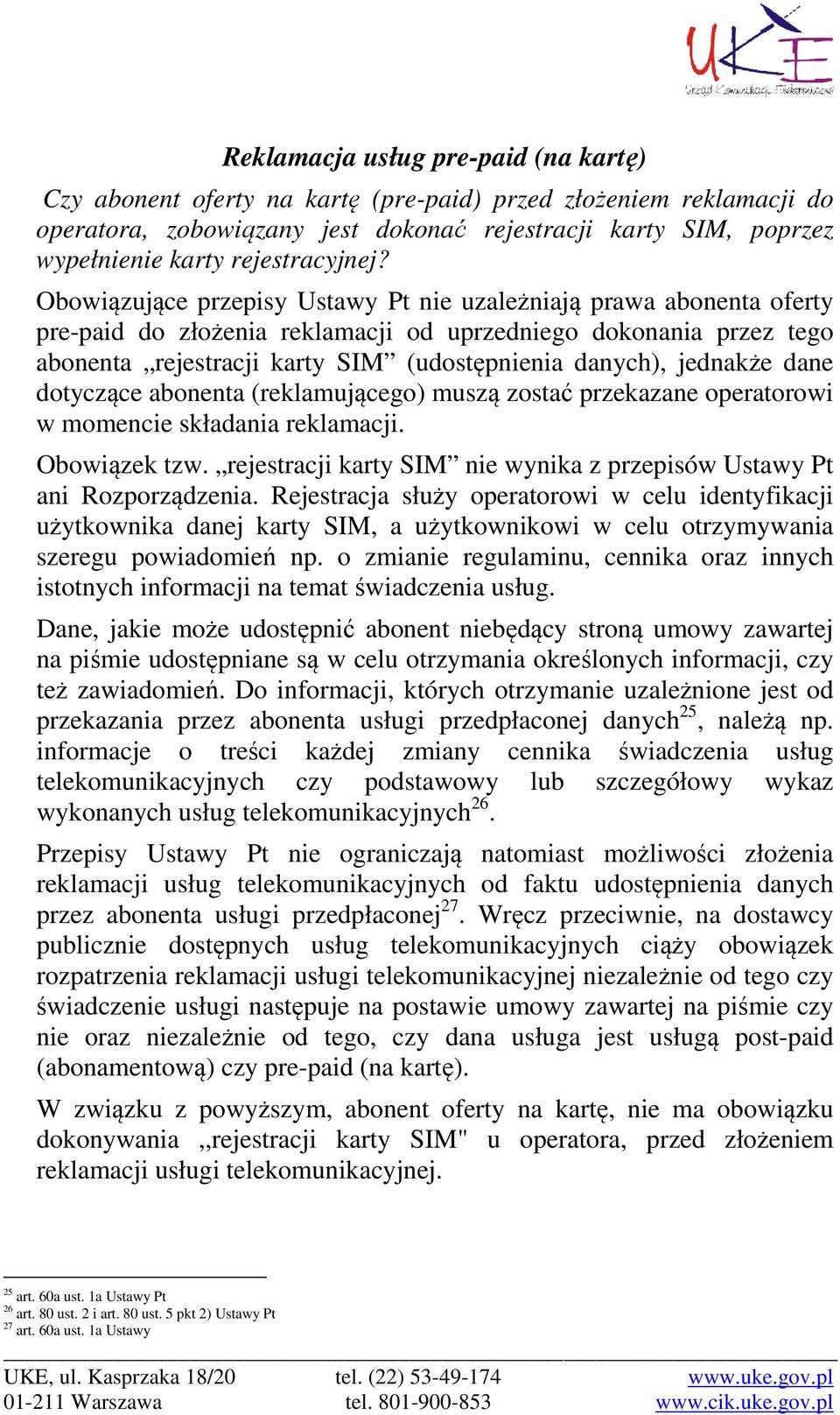 Obowiązujące przepisy Ustawy Pt nie uzależniają prawa abonenta oferty pre-paid do złożenia reklamacji od uprzedniego dokonania przez tego abonenta rejestracji karty SIM (udostępnienia danych),