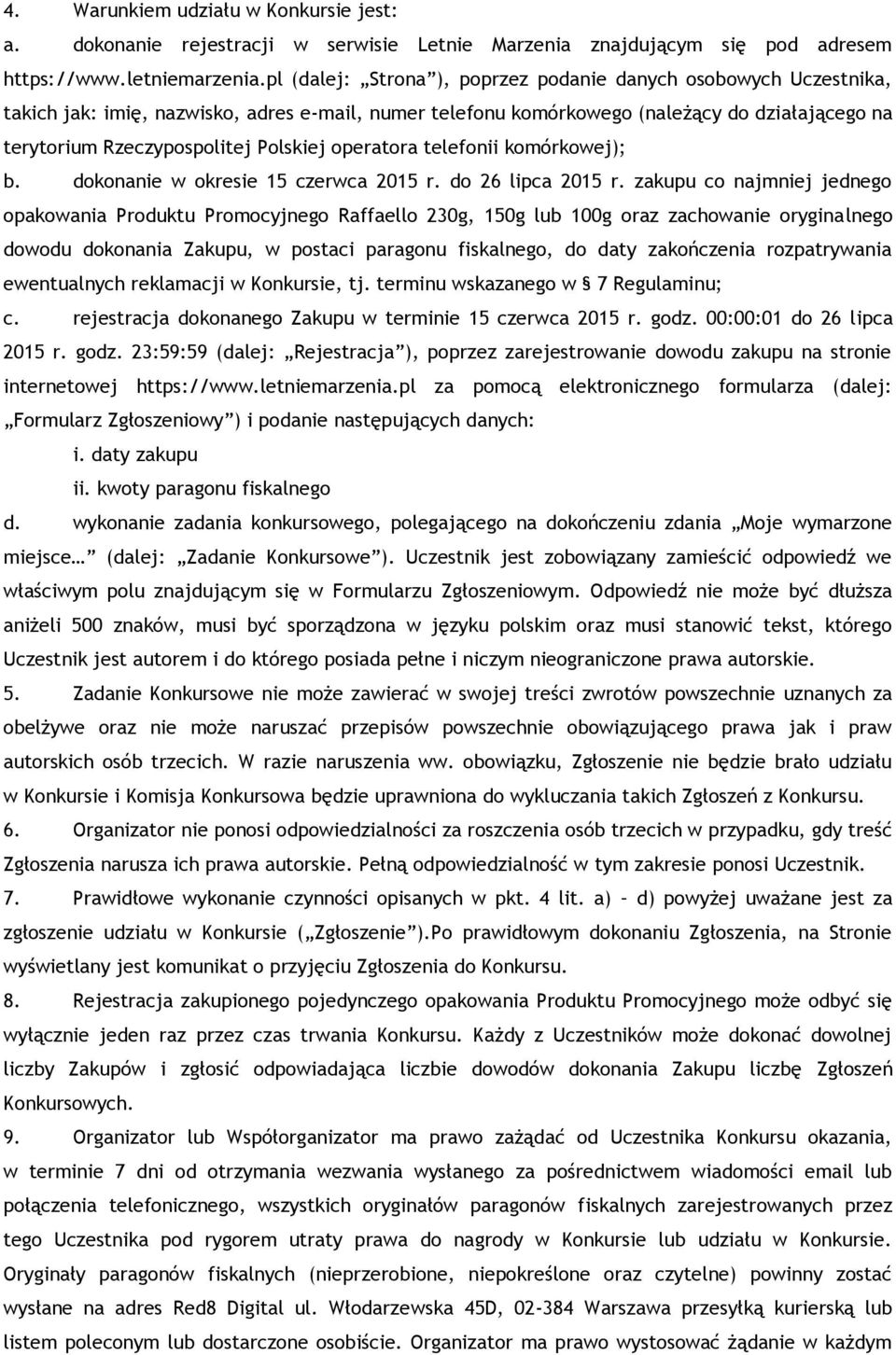 Polskiej operatora telefonii komórkowej); b. dokonanie w okresie 15 czerwca 2015 r. do 26 lipca 2015 r.