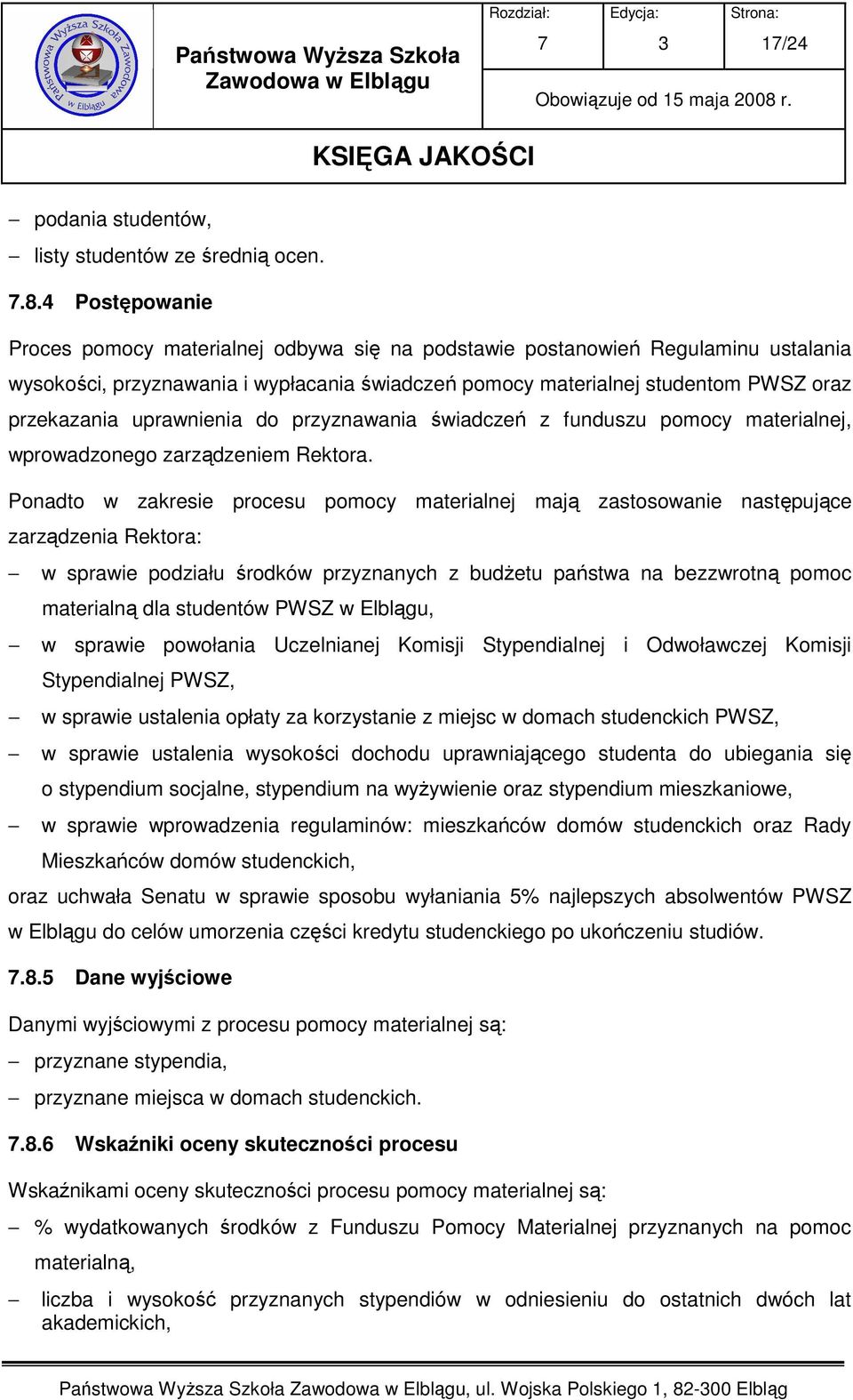 uprawnienia do przyznawania świadczeń z funduszu pomocy materialnej, wprowadzonego zarządzeniem Rektora.