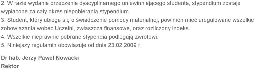 Student, który ubiega się o świadczenie pomocy materialnej, powinien mieć uregulowane wszelkie zobowiązania wobec