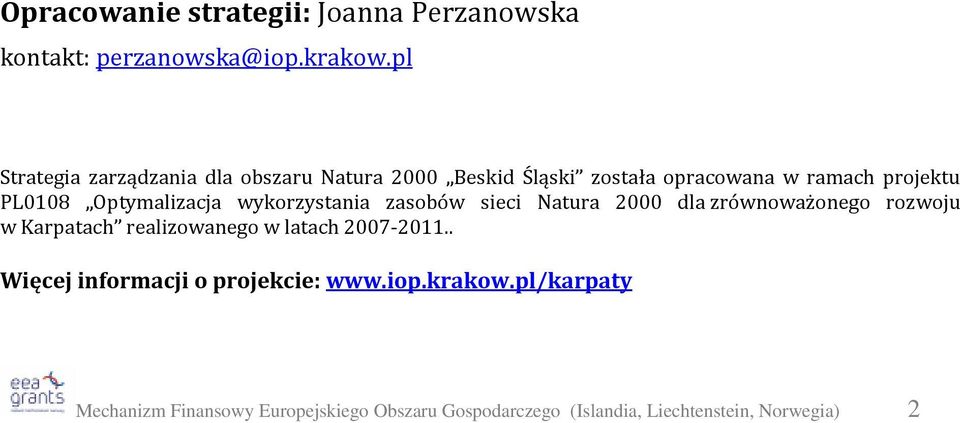 projektu PL0108 Optymalizacja wykorzystania zasobów sieci Natura 2000 dla zrównoważonego