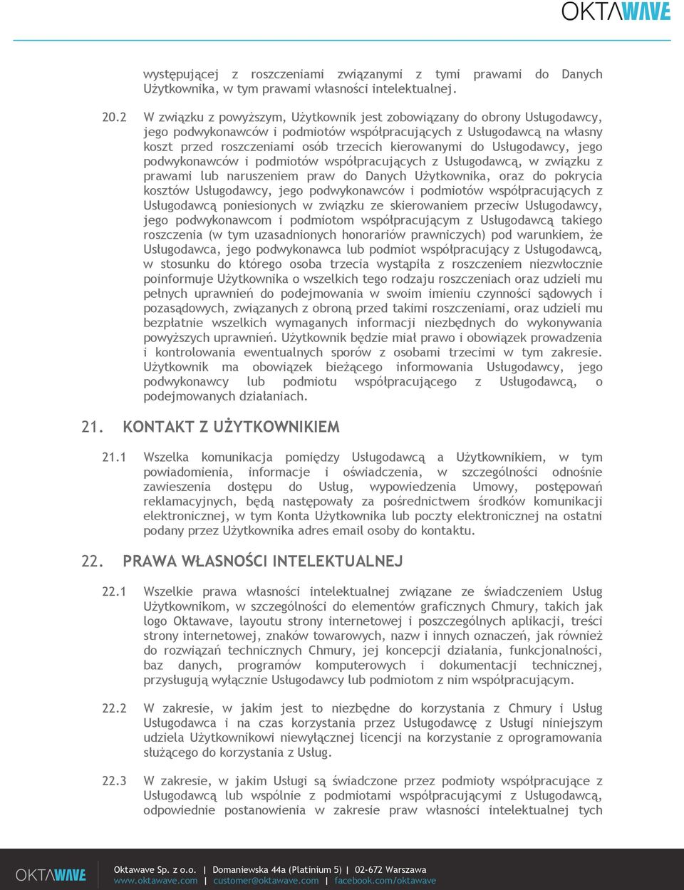 do Usługodawcy, jego podwykonawców i podmiotów współpracujących z Usługodawcą, w związku z prawami lub naruszeniem praw do Danych Użytkownika, oraz do pokrycia kosztów Usługodawcy, jego podwykonawców