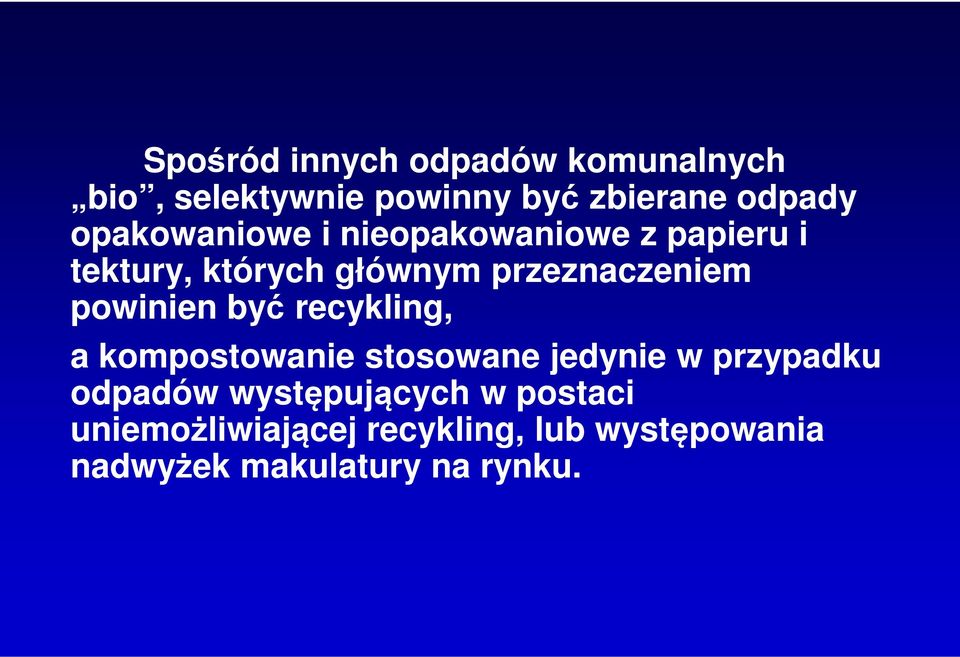 powinien być recykling, a kompostowanie stosowane jedynie w przypadku odpadów