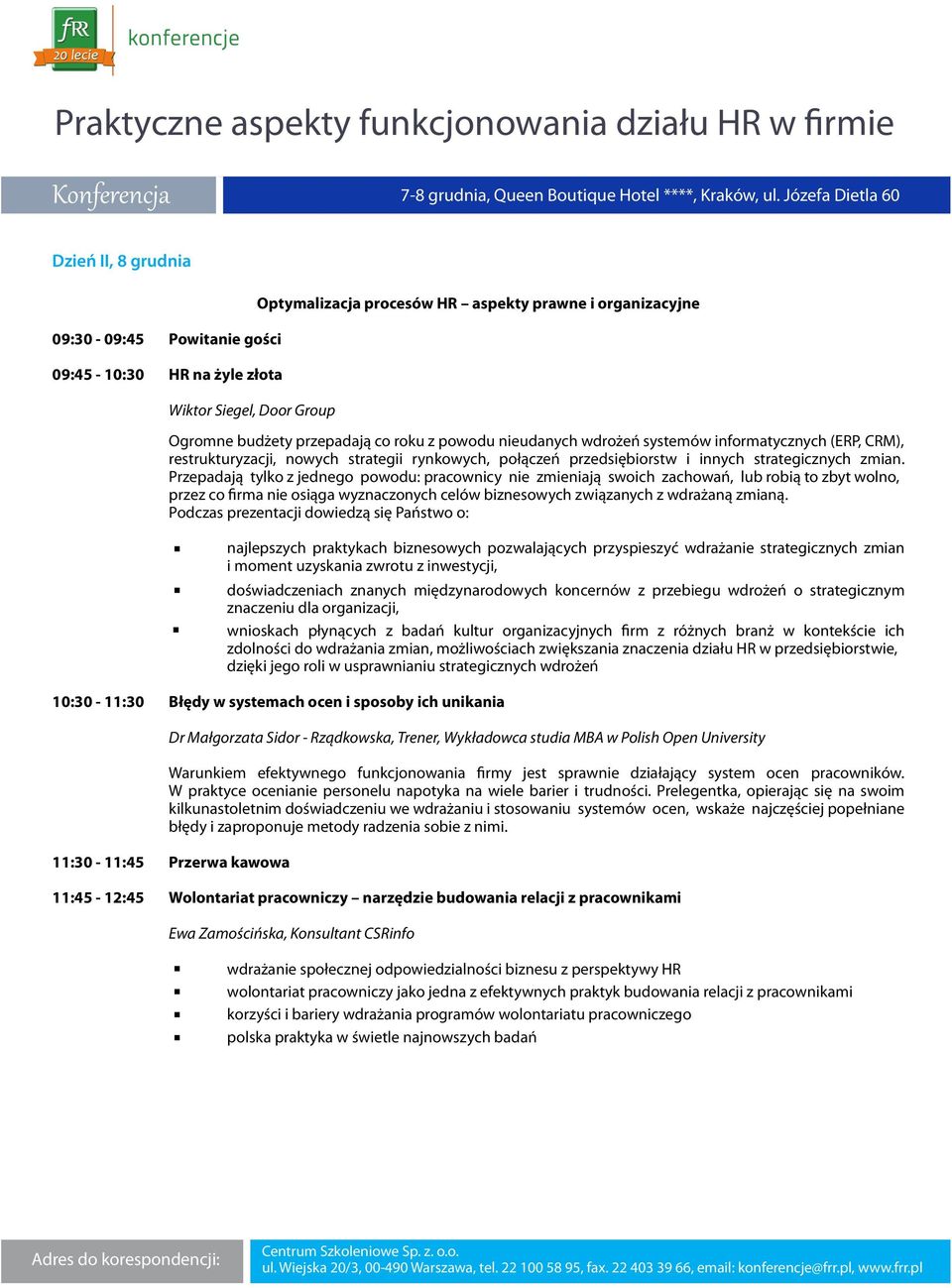 Przepadają tylko z jednego powodu: pracownicy nie zmieniają swoich zachowań, lub robią to zbyt wolno, przez co firma nie osiąga wyznaczonych celów biznesowych związanych z wdrażaną zmianą.