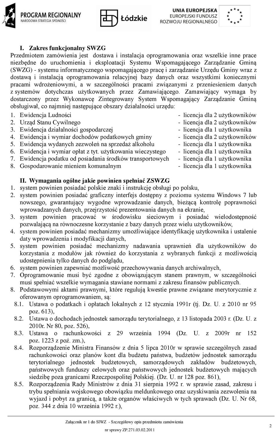 w szczególności pracami związanymi z przeniesieniem danych z systemów dotychczas użytkowanych przez Zamawiającego.