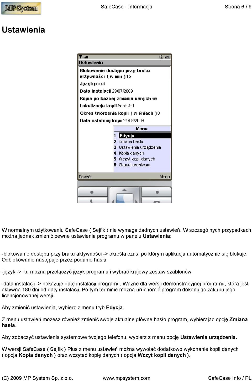 Odblokowanie następuje przez podanie hasła. -język -> tu można przełączyć język programu i wybrać krajowy zestaw szablonów -data instalacji -> pokazuje datę instalacji programu.