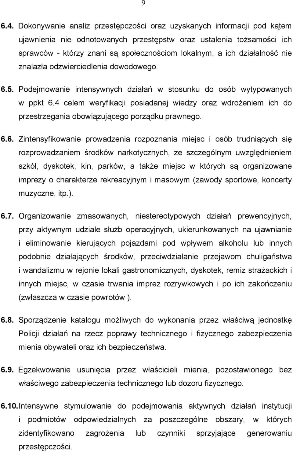 działalność nie znalazła odzwierciedlenia dowodowego. 6.5. Podejmowanie intensywnych działań w stosunku do osób wytypowanych w ppkt 6.