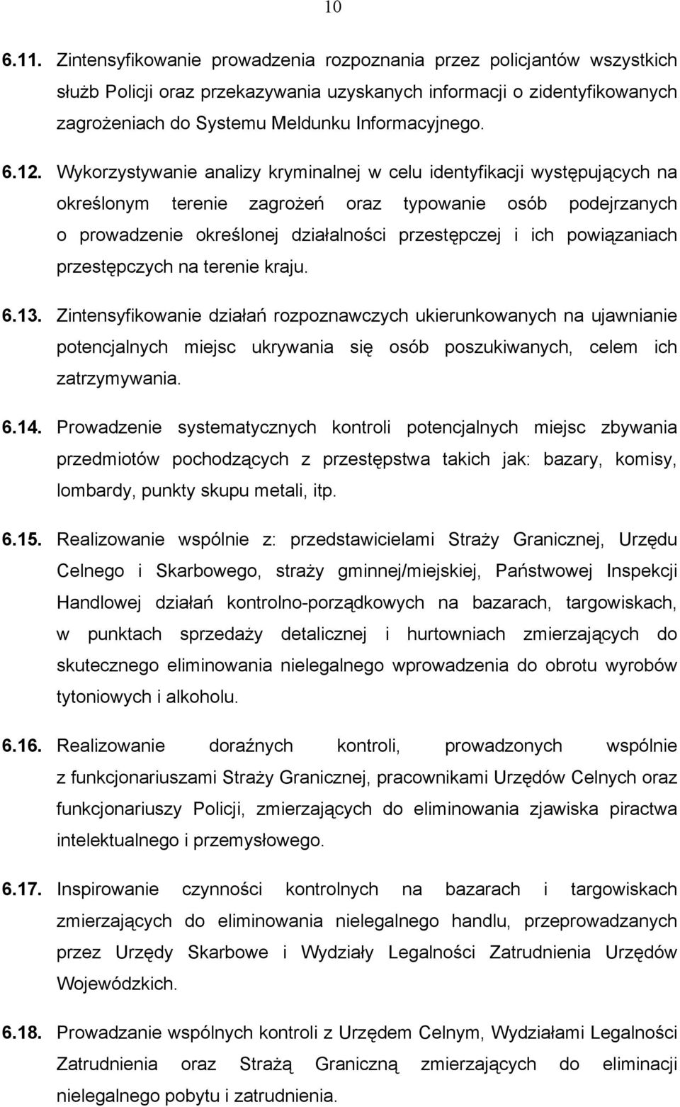 Wykorzystywanie analizy kryminalnej w celu identyfikacji występujących na określonym terenie zagrożeń oraz typowanie osób podejrzanych o prowadzenie określonej działalności przestępczej i ich