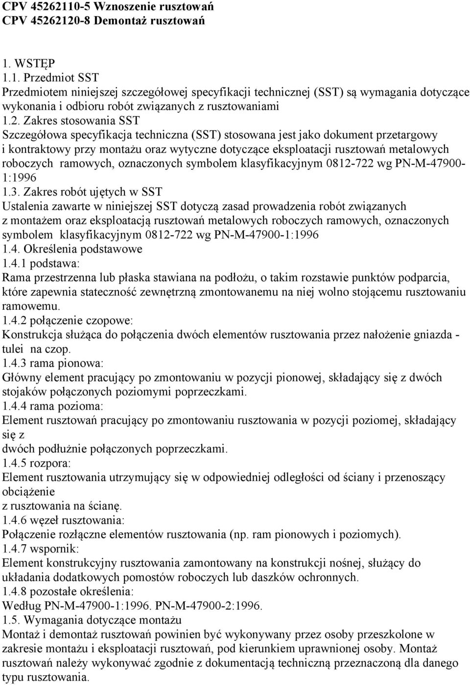 roboczych ramowych, oznaczonych symbolem klasyfikacyjnym 0812-722 wg PN-M-47900-1:1996 1.3.