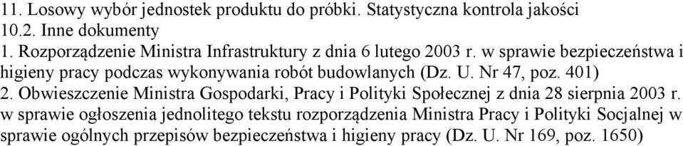 w sprawie bezpieczeństwa i higieny pracy podczas wykonywania robót budowlanych (Dz. U. Nr 47, poz. 401) 2.