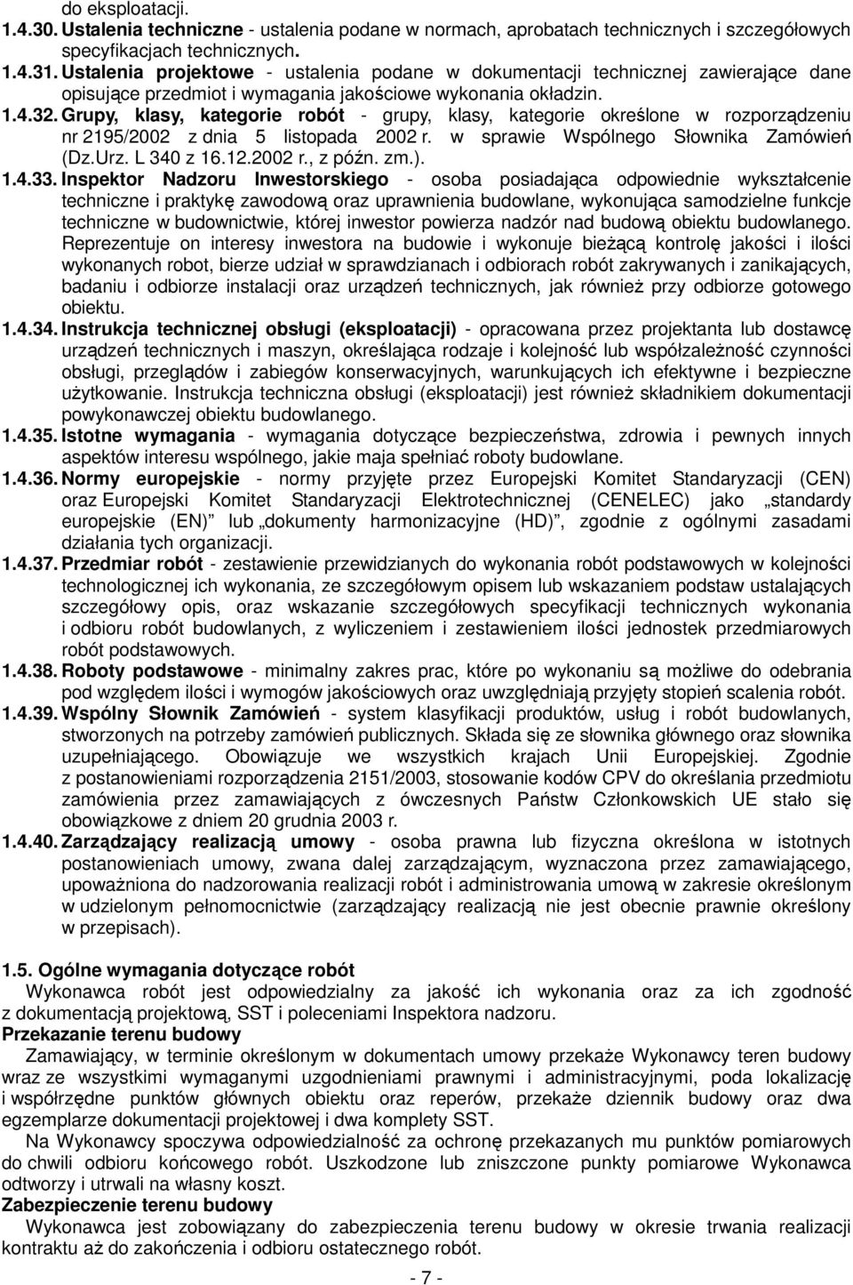 Grupy, klasy, kategorie robót - grupy, klasy, kategorie określone w rozporządzeniu nr 2195/2002 z dnia 5 listopada 2002 r. w sprawie Wspólnego Słownika Zamówień (Dz.Urz. L 340 z 16.12.2002 r., z późn.