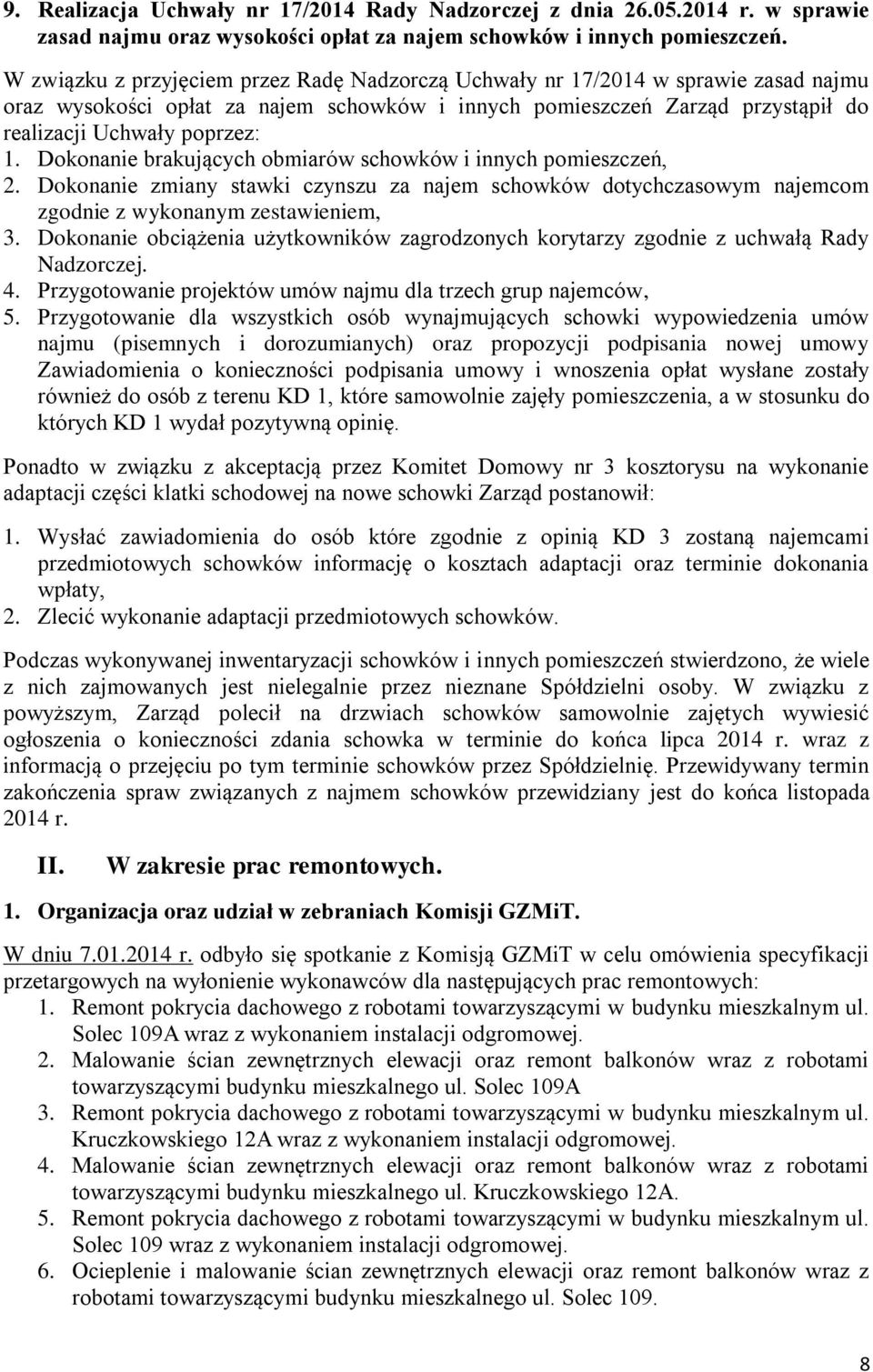 Dokonanie brakujących obmiarów schowków i innych pomieszczeń, 2. Dokonanie zmiany stawki czynszu za najem schowków dotychczasowym najemcom zgodnie z wykonanym zestawieniem, 3.