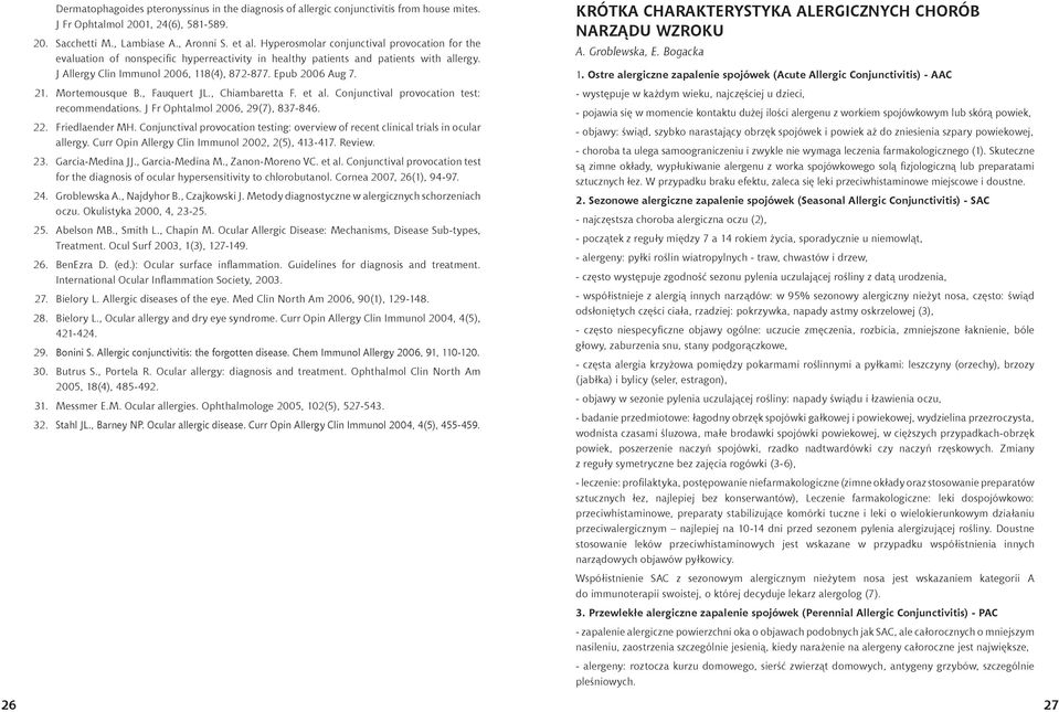 21. Mortemousque B., Fauquert JL., Chiambaretta F. et al. Conjunctival provocation test: recommendations. J Fr Ophtalmol 2006, 29(7), 837-846. 22. Friedlaender MH.