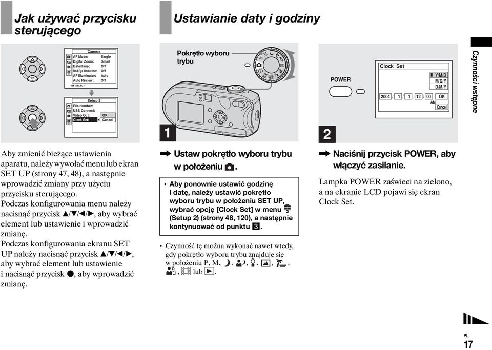 należy wywołać menu lub ekran SET UP (strony 47, 48), a następnie wprowadzić zmiany przy użyciu przycisku sterującego.