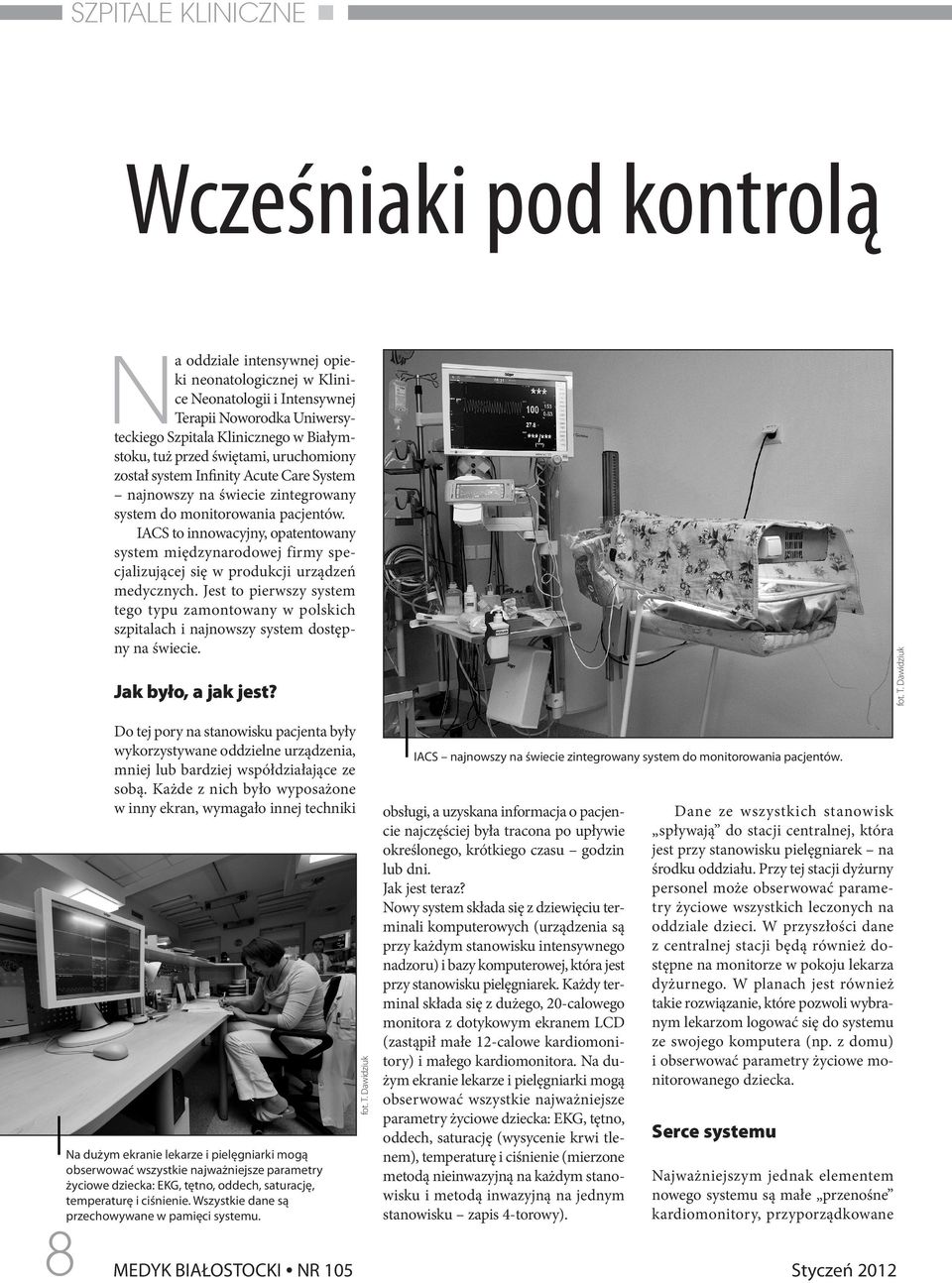 świętami, uruchomiony został system Infinity Acute Care System najnowszy na świecie zintegrowany system do monitorowania pacjentów.