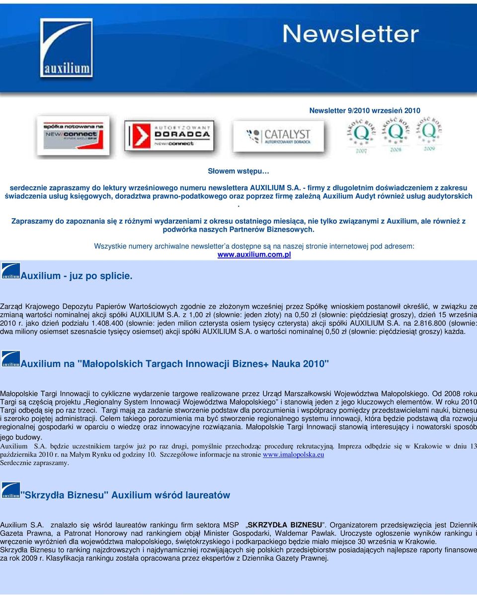 Zapraszamy do zapoznania się z różnymi wydarzeniami z okresu ostatniego miesiąca, nie tylko związanymi z Auxilium, ale również z podwórka naszych Partnerów Biznesowych. Auxilium - juz po splicie.