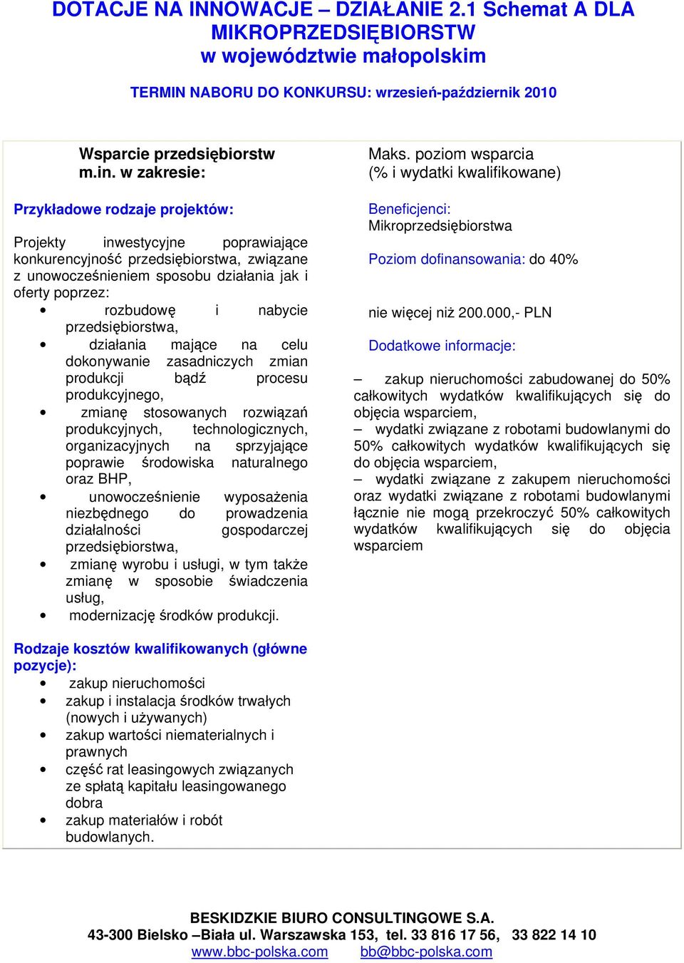 przedsiębiorstwa, działania mające na celu dokonywanie zasadniczych zmian produkcji bądź procesu produkcyjnego, zmianę stosowanych rozwiązań produkcyjnych, technologicznych, organizacyjnych na