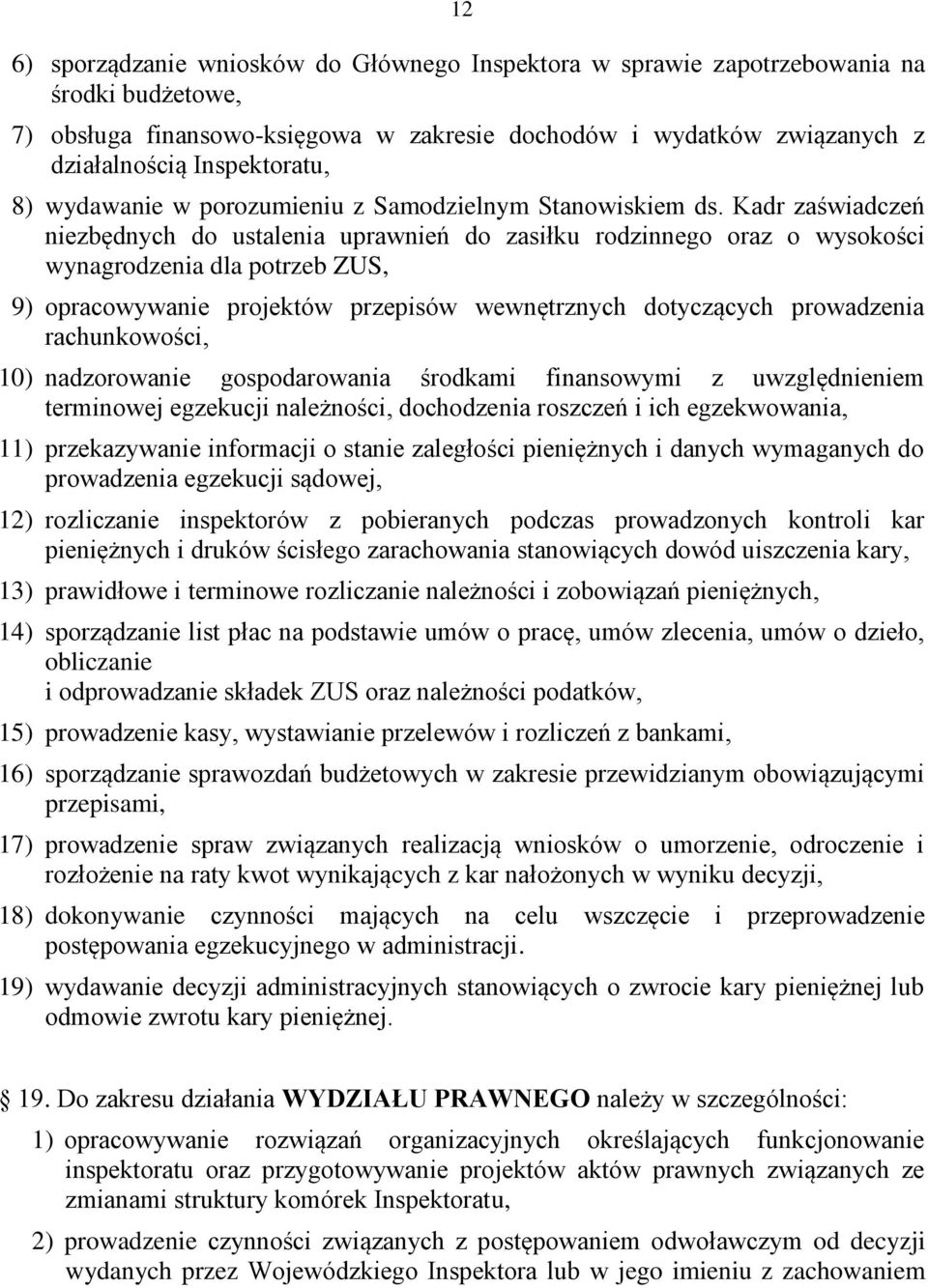 Kadr zaświadczeń niezbędnych do ustalenia uprawnień do zasiłku rodzinnego oraz o wysokości wynagrodzenia dla potrzeb ZUS, 9) opracowywanie projektów przepisów wewnętrznych dotyczących prowadzenia