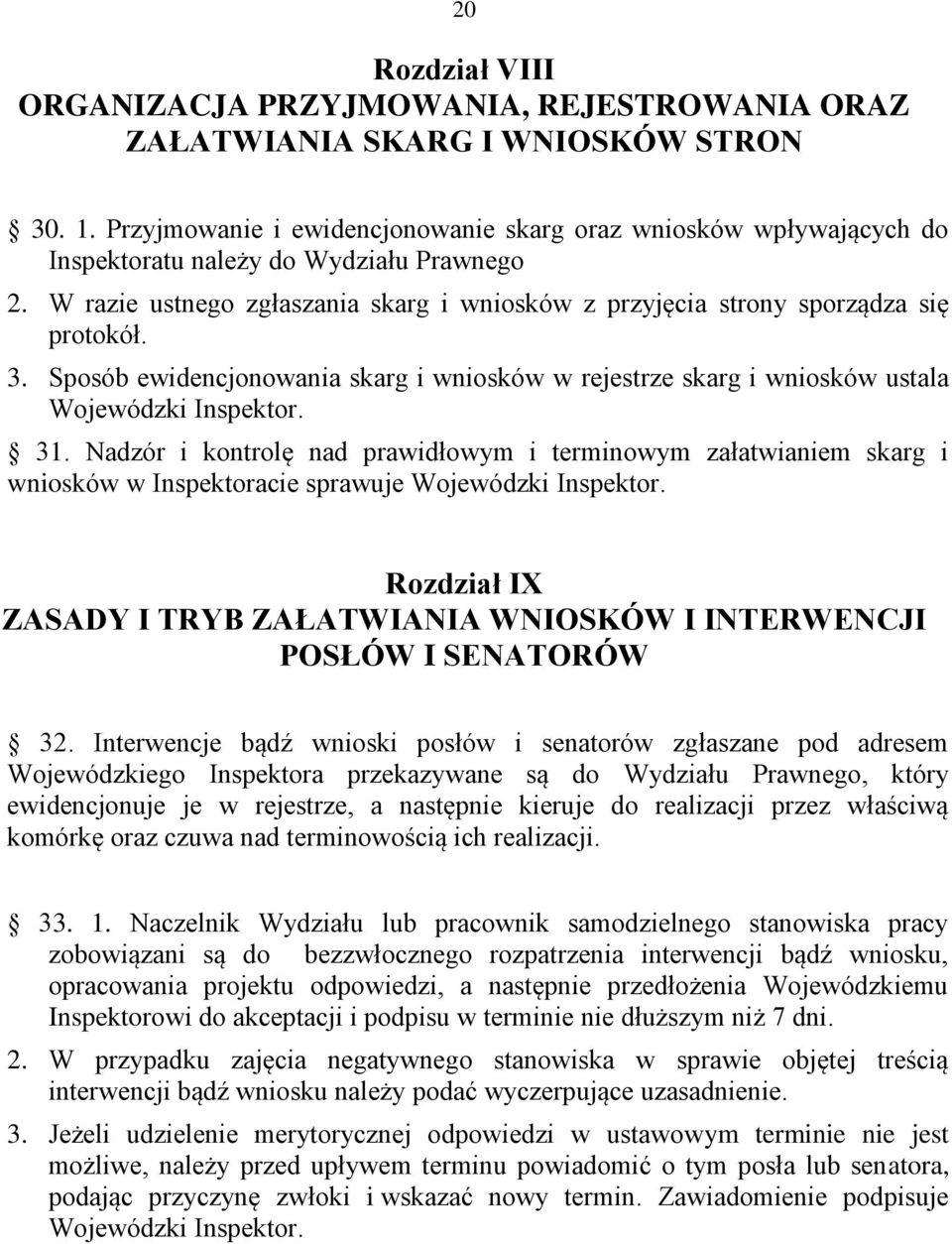 3. Sposób ewidencjonowania skarg i wniosków w rejestrze skarg i wniosków ustala Wojewódzki Inspektor. 31.