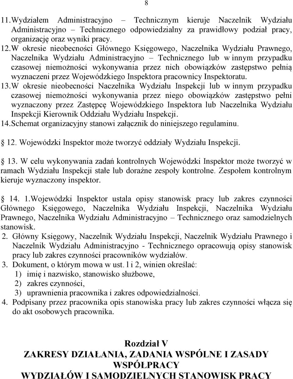 zastępstwo pełnią wyznaczeni przez Wojewódzkiego Inspektora pracownicy Inspektoratu. 13.