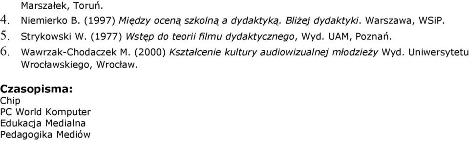 6. Wawrzak-Chodaczek M. (000) Kształcenie kultury audiowizualnej młodzieży Wyd.