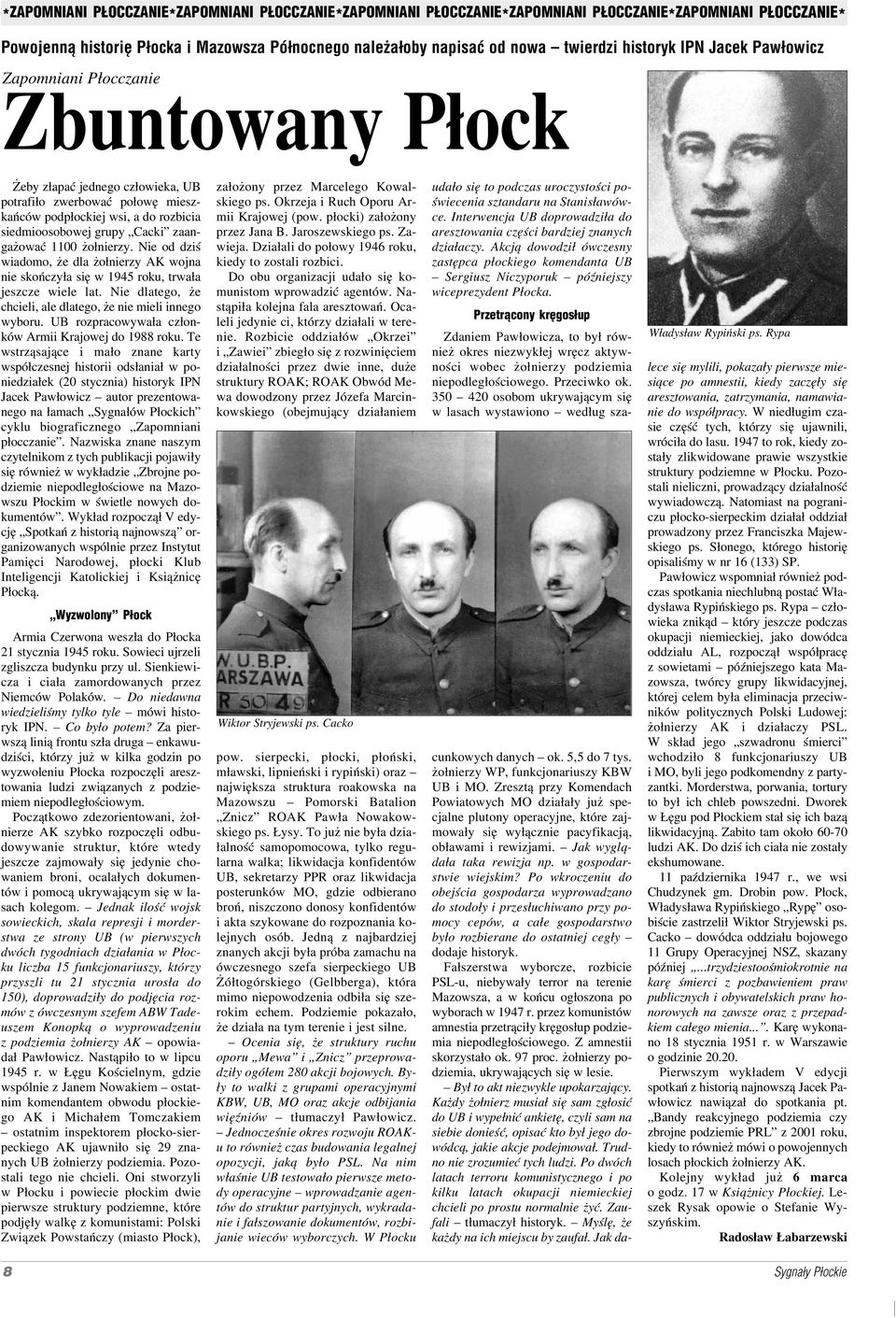 Cacki zaan gażować 1100 żołnierzy. Nie od dziś wiadomo, że dla żołnierzy AK wojna nie skończyła się w 1945 roku, trwała jeszcze wiele lat.