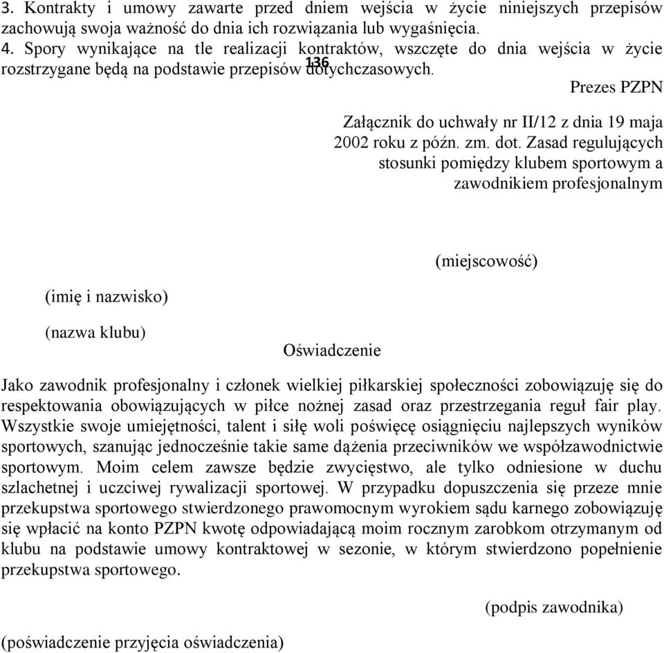 Prezes PZPN Załącznik do uchwały nr II/12 z dnia 19 maja 2002 roku z późn. zm. dot.