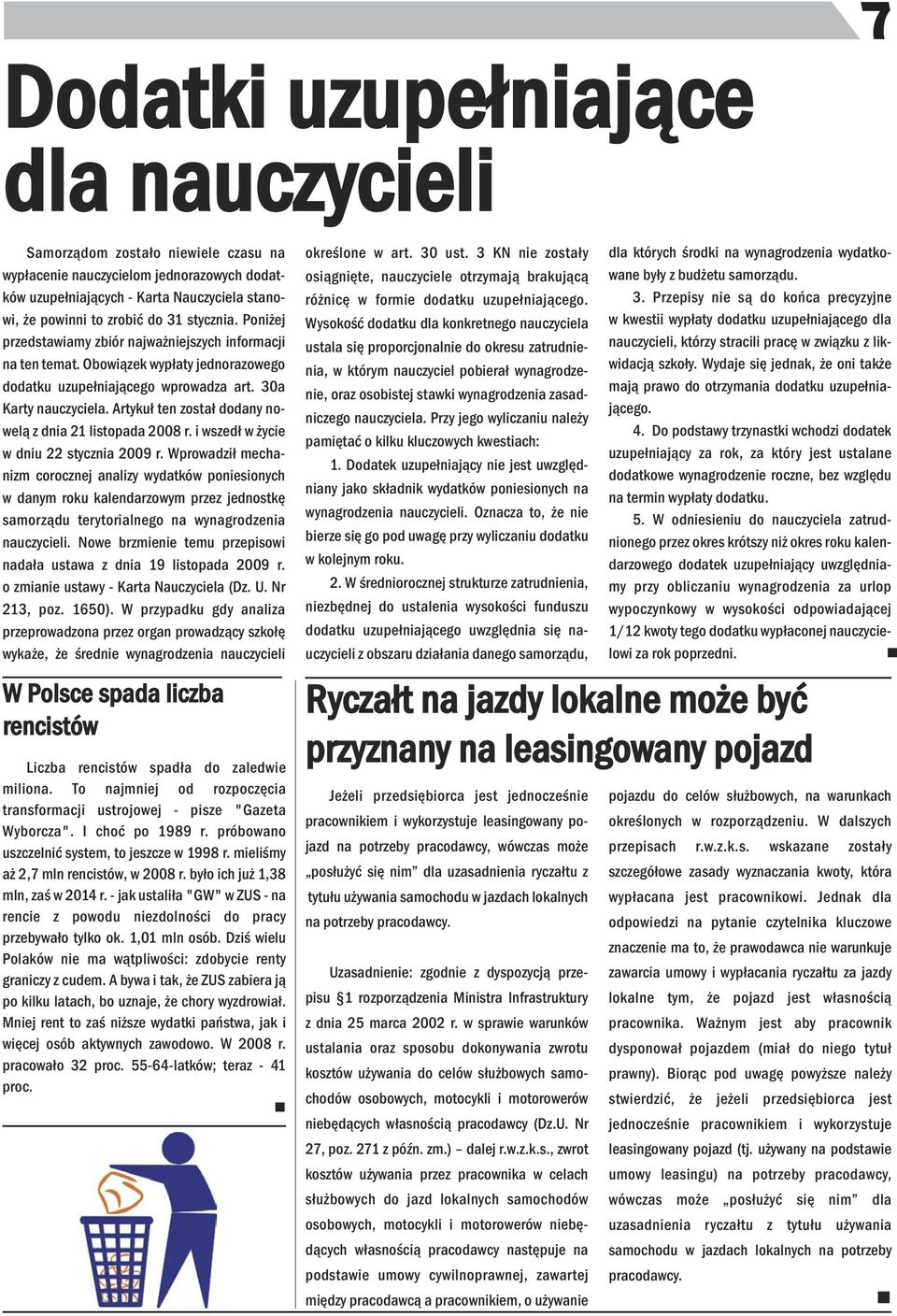 Artykuł te został doday owelą z dia 21 listopada 2008 r. i wszedł w życie w diu 22 styczia 2009 r.