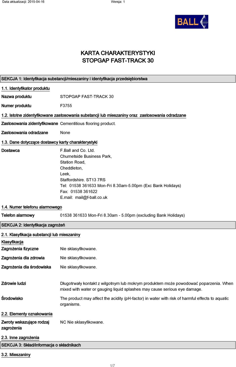 Dane dotyczące dostawcy karty charakterystyki Dostawca F.Ball and Co. Ltd. Churnetside Business Park, Station Road, Cheddleton, Leek, Staffordshire. ST13 7RS Tel: 01538 361633 Mon-Fri 8.30am-5.
