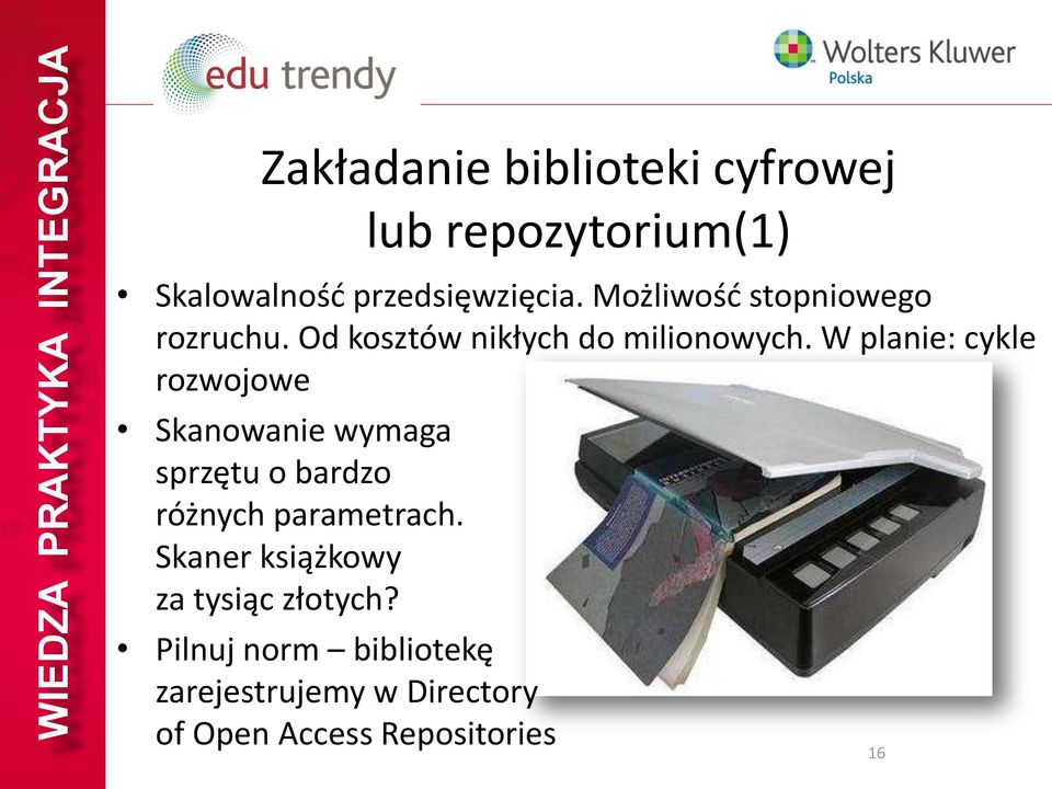 W planie: cykle rozwojowe Skanowanie wymaga sprzętu o bardzo różnych parametrach.