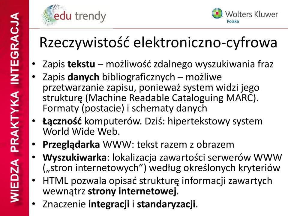 Dziś: hipertekstowy system World Wide Web.