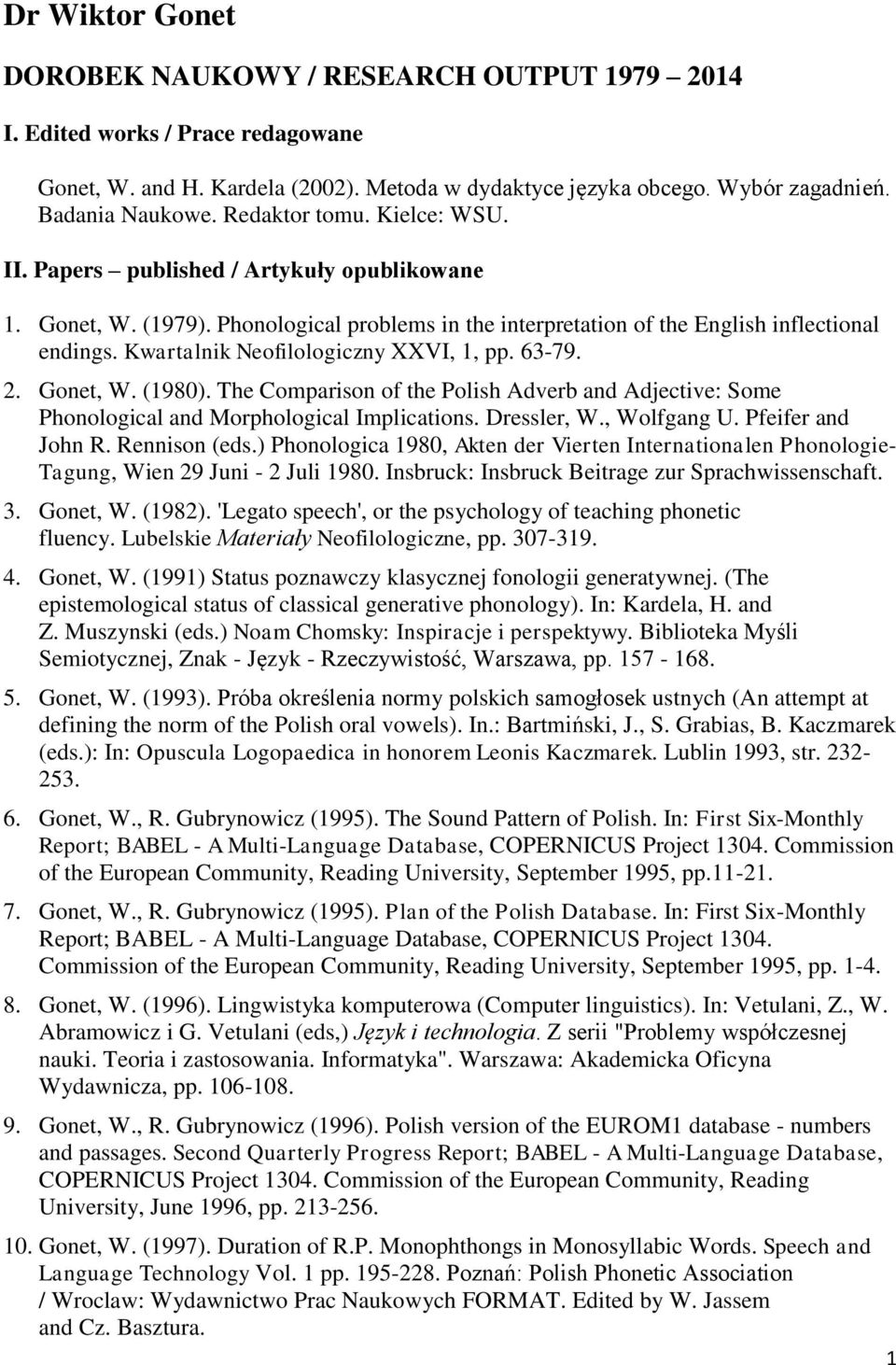 Kwartalnik Neofilologiczny XXVI, 1, pp. 63-79. 2. Gonet, W. (1980). The Comparison of the Polish Adverb and Adjective: Some Phonological and Morphological Implications. Dressler, W., Wolfgang U.