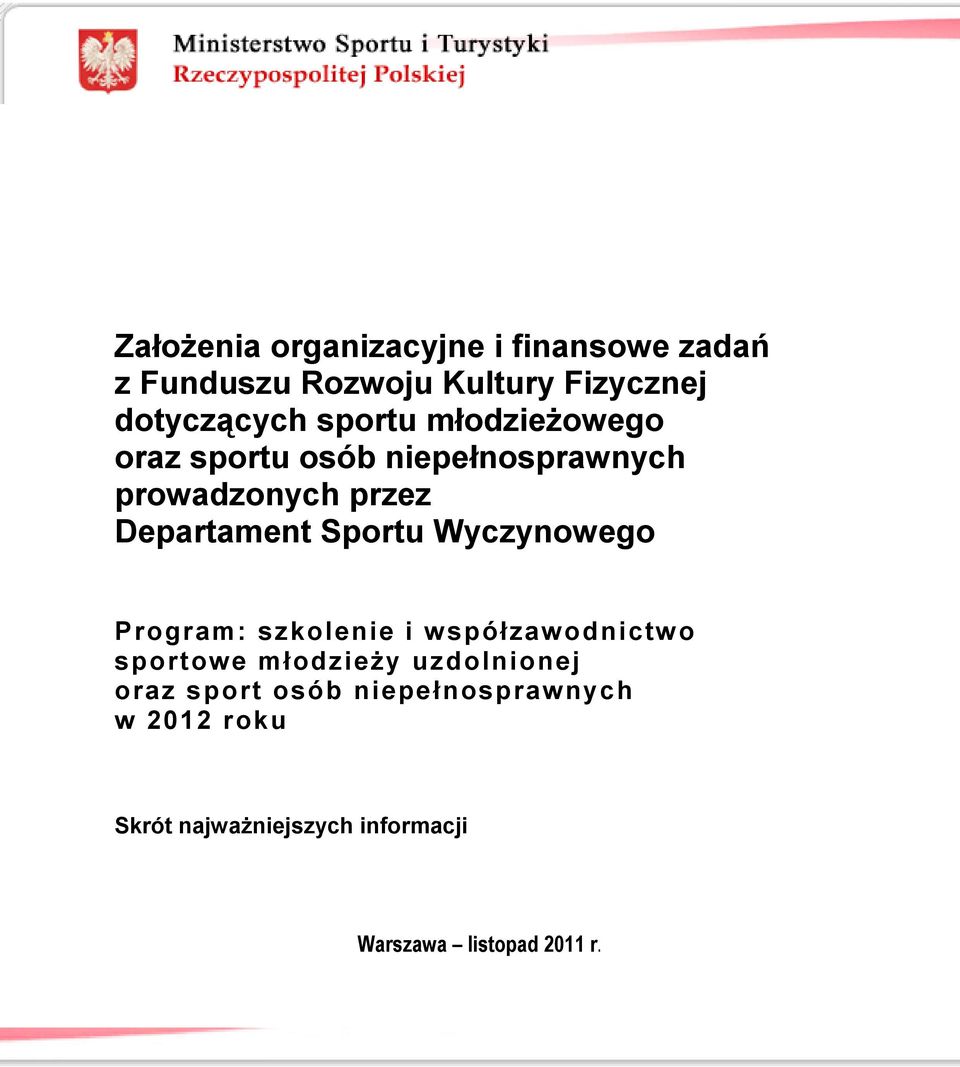 Sportu Wyczynowego Program: szkolenie i współzawodnictwo sportowe młodzieży uzdolnionej oraz