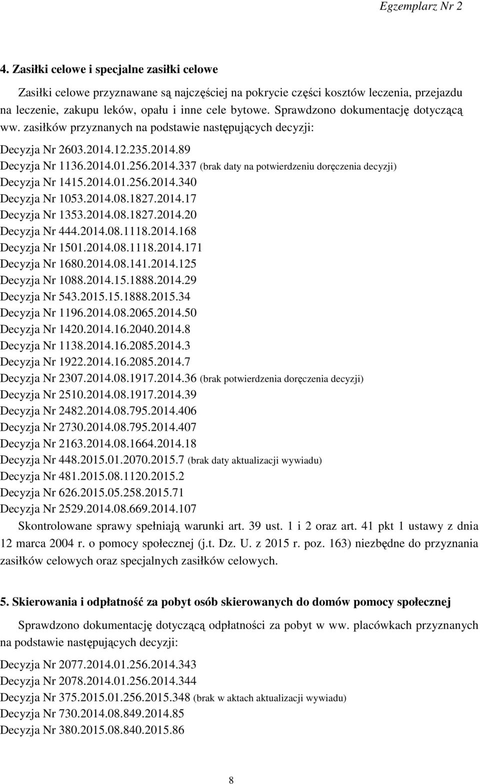 2014.01.256.2014.340 Decyzja Nr 1053.2014.08.1827.2014.17 Decyzja Nr 1353.2014.08.1827.2014.20 Decyzja Nr 444.2014.08.1118.2014.168 Decyzja Nr 1501.2014.08.1118.2014.171 Decyzja Nr 1680.2014.08.141.