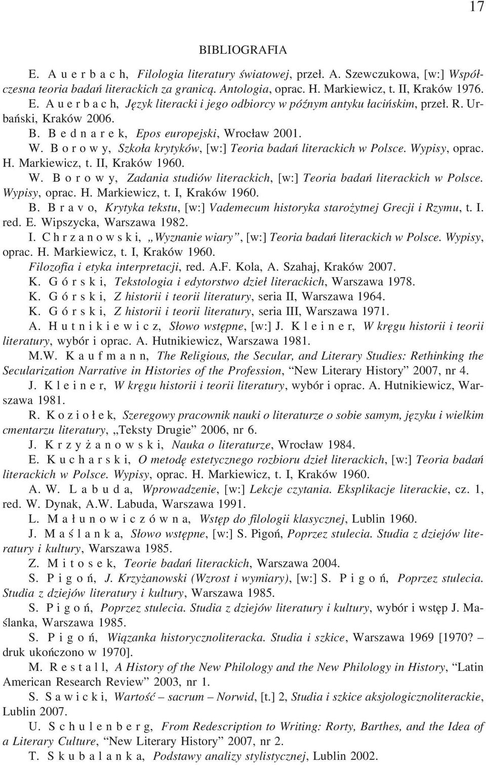 W. B o r o w y, Zadania studiów literackich, [w:] Teoria badañ literackich w Polsce. Wypisy, oprac. H. Markiewicz, t. I, Kraków 1960. B. B r a v o, Krytyka tekstu, [w:] Vademecum historyka staro ytnej Grecji i Rzymu, t.