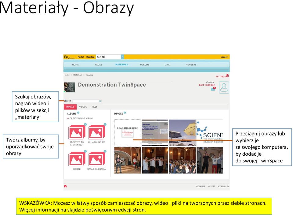 dodać je do swojej TwinSpace WSKAZÓWKA: Możesz w łatwy sposób zamieszczać obrazy, wideo i