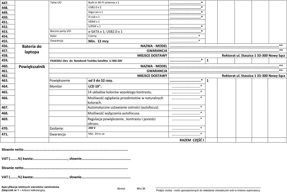 PA3634U-1brs do Notebook Toshiba Satelitte U 400-20V 1 460. Powiększalnik NAZWA - MODEL...* 461. GWARANCJA...* 462. MIEJSCE DOSTAWY Rektorat ul. Staszica 1 33-300 Nowy Sącz 463.