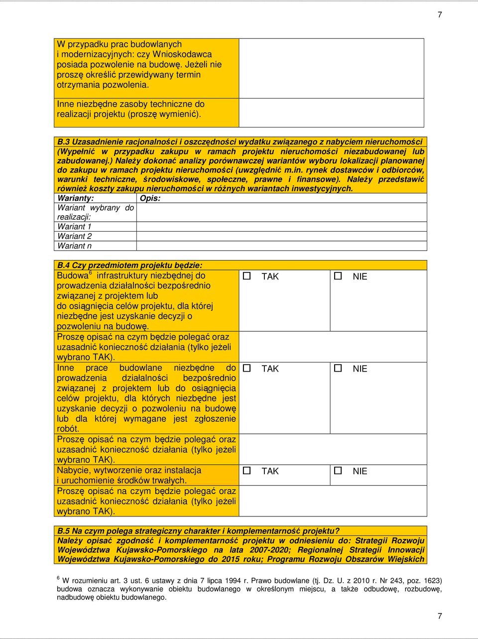 3 Uzasadnienie racjonalności i oszczędności wydatku związanego z nabyciem nieruchomości (Wypełnić w przypadku zakupu w ramach projektu nieruchomości niezabudowanej lub zabudowanej.