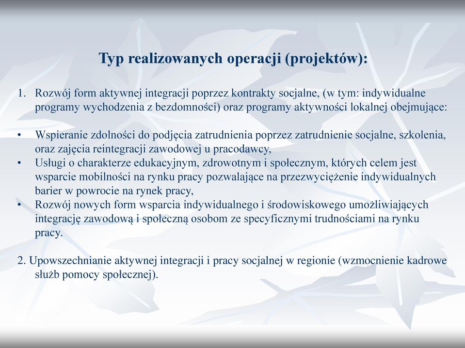 zatrudnienia poprzez zatrudnienie socjalne, szkolenia, oraz zajęcia reintegracji zawodowej u pracodawcy, Usługi o charakterze edukacyjnym, zdrowotnym i społecznym, których celem jest wsparcie