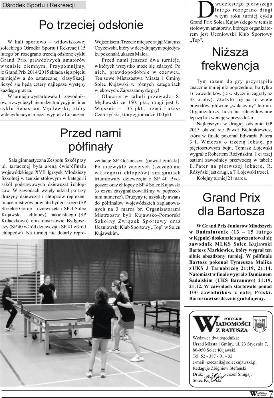 Przypomnijmy, iż Grand Prix 2014/2015 składa się z pięciu turniejów a do ostatecznej klasyfikacji liczyć się będą cztery najlepsze występy każdego gracza.